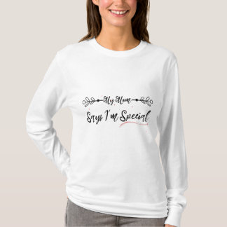 Meine Mama sagt, ich sei besonders T-Shirt