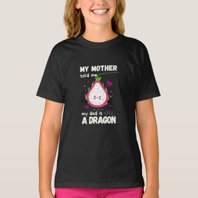 Meine Mama sagte mir, dass mein Vater ein DrachenT T-Shirt (Vorderseite)