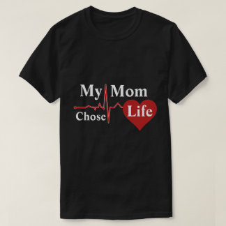 Meine Mama wählte das Leben T-Shirt