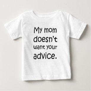 Meine Mama Will deinen Ratschlag nicht Baby T-shirt
