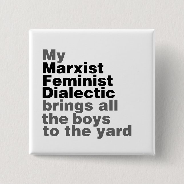 Meine marxistische feministische Dialektik bringt  Button (Vorderseite)