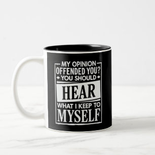 Meine Meinung hat dich beleidigt Lustiger sarkasti Zweifarbige Tasse