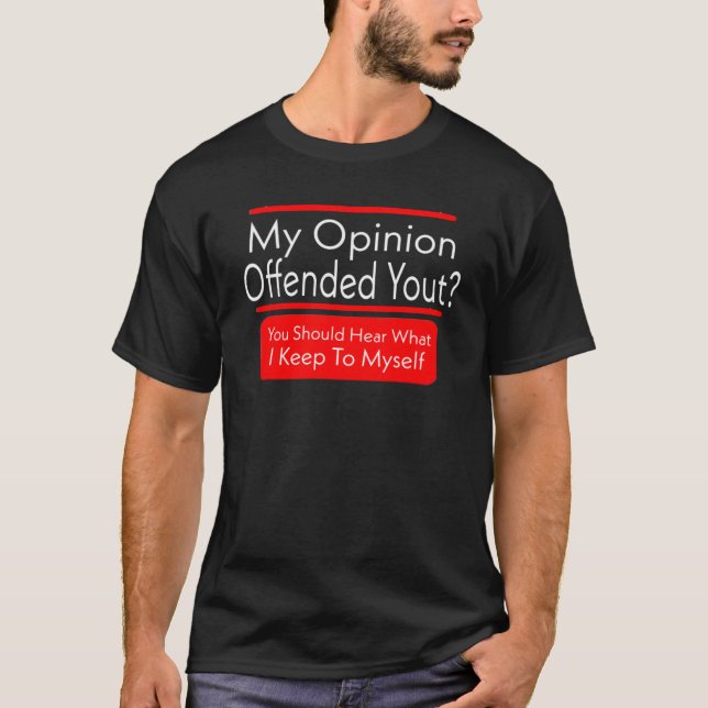Meine Meinung riet dir, zu hören, was ich sehe T-Shirt (Vorderseite)