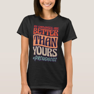 Meine Mitarbeiter besser als Mitarbeiter Anerkennu T-Shirt