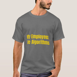 Meine Mitarbeiter sind Algorithmen AI Unternehmer T-Shirt