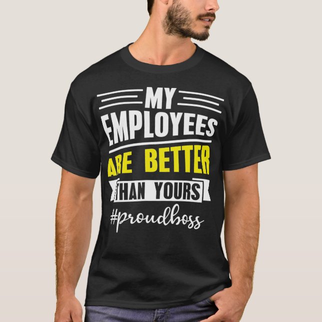 Meine Mitarbeiter sind besser als Ihr Büro T-Shirt (Vorderseite)