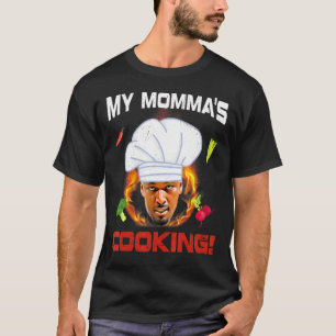 Meine Mommas Cooking Kwame Brown Mamas Son Peoples T-Shirt