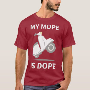 Meine Mope ist Dope Motorrad Scooter Motocross T-Shirt
