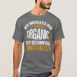 Meine Muskeln sind Bio, dass sie sich von selbst a T-Shirt