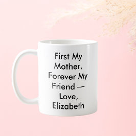 Meine Mutter für immer meine Freundin Personalisie Kaffeetasse