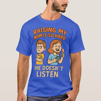 Meine Mutter großzuziehen ist so schwer Lustiger C T-Shirt