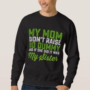 Meine Mutter hat keinen Dummkopf großgezogen Meine Sweatshirt