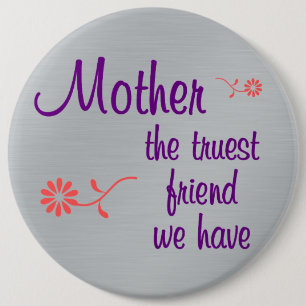 Meine Mutter ist der wahre Freund, den ich habe Button