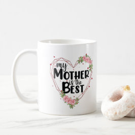 Meine Mutter ist die Beste Kaffeetasse