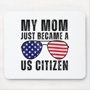 Meine Mutter ist gerade US-Bürgerin geworden Stolz Mousepad