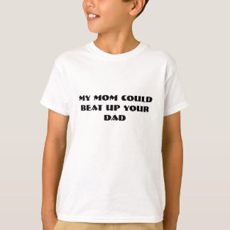 Meine Mutter könnte deinen Vater verprügeln T-Shirt