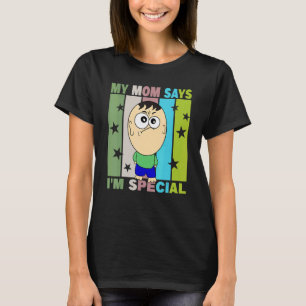 Meine Mutter sagt, ich sei etwas Besonderes T-Shirt