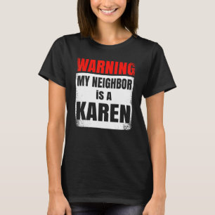 Meine Nachbarin ist ein Karen Party Nosy T-Shirt