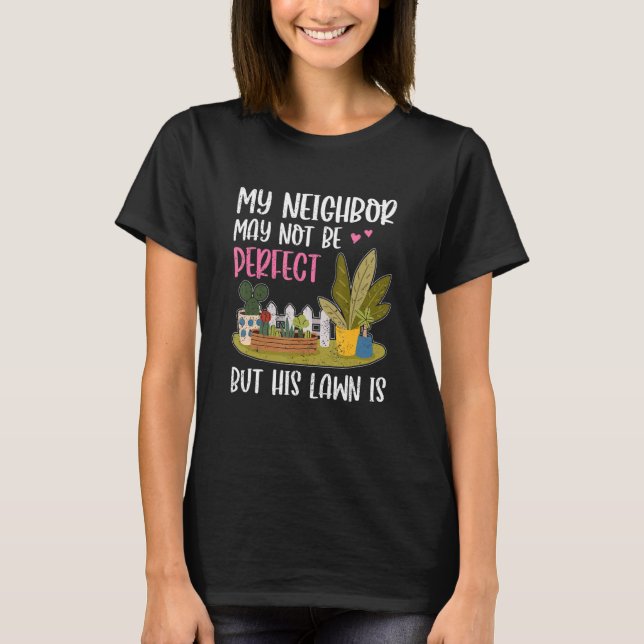 Meine Nachbarin ist Fun Rasen Yard Nachbarschaft N T-Shirt (Vorderseite)