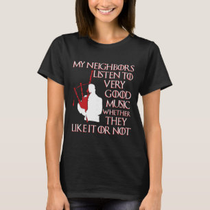 Meine Nachbarn hören gute Musik Funny Gpipe T-Shirt
