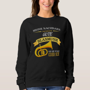 Meine Nachbarn hören gute Windmusik Tuba Tubist Br Sweatshirt