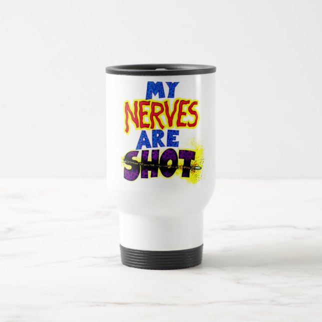 Meine NERVEN sind SCHUSS Reisebecher (Mittel)