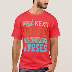 Meine Net Ehefrau gewann T Eigenpferde T-Shirt