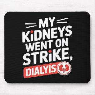 Meine Nieren streikten lustige Dialyse sagt Mein Mousepad