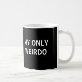Meine nur Weirdo-Tasse Kaffeetasse