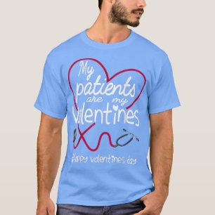 Meine Patienten sind meine Valentine und meine Kra T-Shirt
