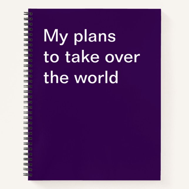 Meine Pläne, die Welt zu übernehmen Notizbuch (Vorderseite)