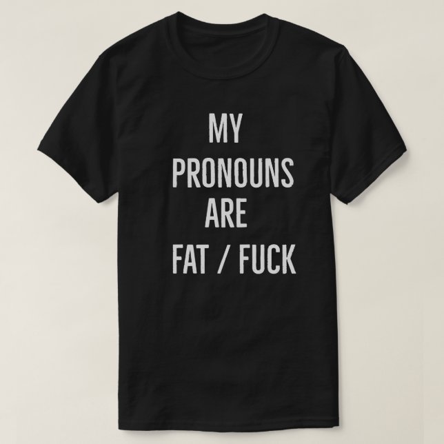 Meine Pronomen sind fett F*ck T-Shirt (Design vorne)