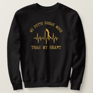 Meine Putts brechen mehr als mein Herz Funny Golf Sweatshirt