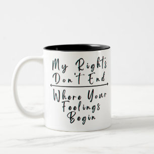 Meine Rechte enden nicht, wo Ihre Gefühle beginne Zweifarbige Tasse