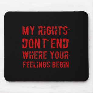 Meine Rechte enden nicht, wo Ihre Gefühle beginnen Mousepad