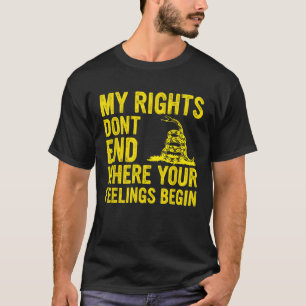 Meine Rechte enden nicht, wo Ihre Gefühle beginnen T-Shirt