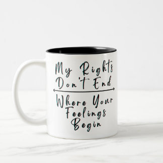 Meine Rechte enden nicht, wo Ihre Gefühle beginnen Zweifarbige Tasse
