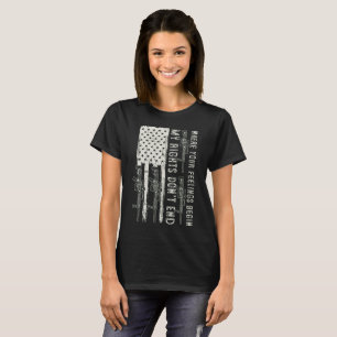 Meine Rechte enden nicht, wo Ihre Gefühle in den U T-Shirt
