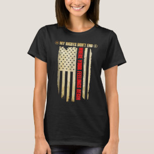 Meine Rechte enden nicht, wo Ihre Gefühle mit der  T-Shirt