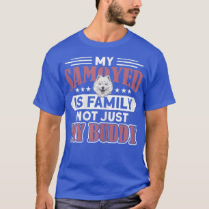 Meine Samoyed-Familie ist nicht nur ein Buddy-Hund T-Shirt