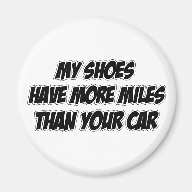 Meine Schuhe haben mehr Meilen als dein Auto Magnet (Vorne)