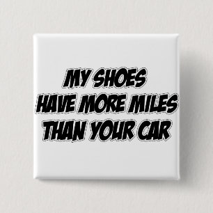 Meine Schuhe haben mehr Meilen als Ihr Auto Button