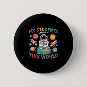 Meine Schüler sind aus diesem Weltraumlehrer Button