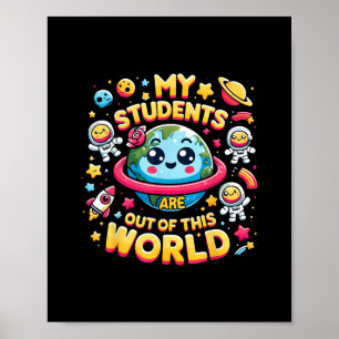 Meine Schüler sind aus diesen Weltraumplaneten hie Poster