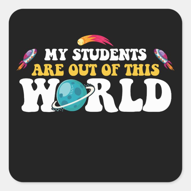 Meine Schüler sind aus dieser Welt heraus Quadratischer Aufkleber (Vorderseite)