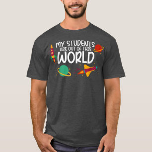 Meine Schüler sind aus dieser Welt — T-Shirt