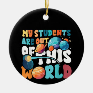 Meine Schüler sind aus dieser Welt Weltraumwissens Keramik Ornament