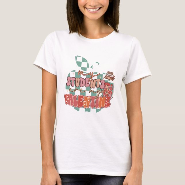 Meine Schüler sind meine Valentine T-Shirt (Vorderseite)
