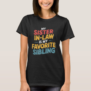 Meine Schwägerin ist mein Lieblingsgeschwister T-Shirt