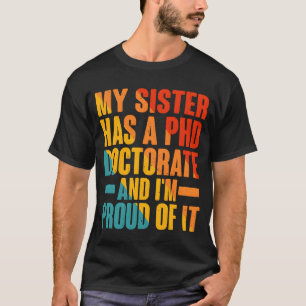 Meine Schwester hat einen PhD-Doktorgrad retro T-Shirt